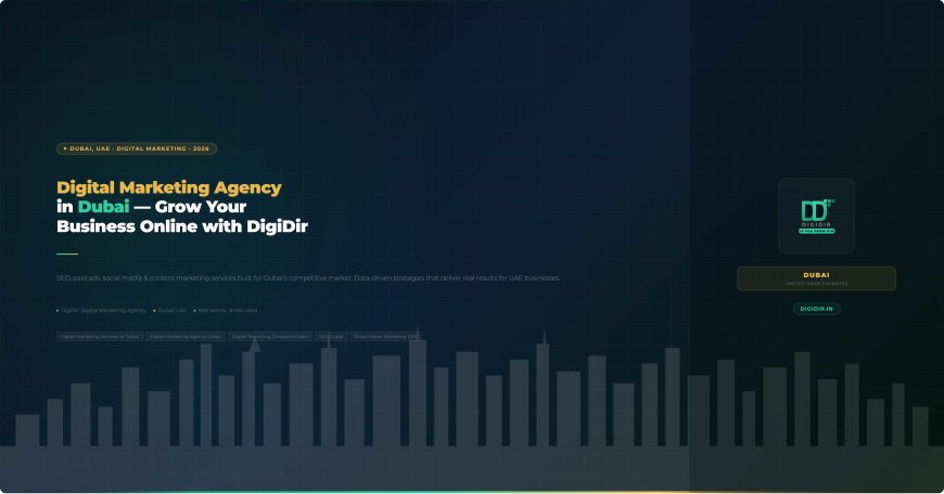 Why DigiDir Is the Digital Marketing Agency Dubai Businesses Trust in 2026