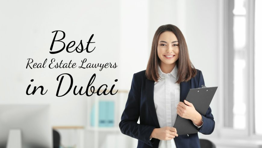 How a Real Estate Law Firm in Dubai Helps with Rental Lease Contracts