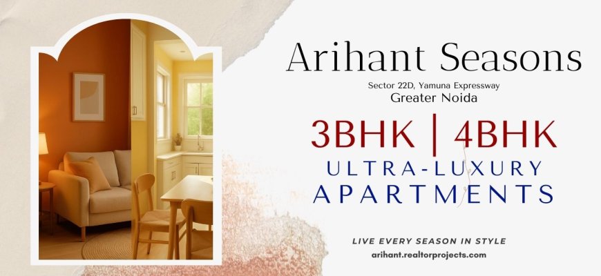 Arihant Seasons – Refined Living on the Yamuna Expressway