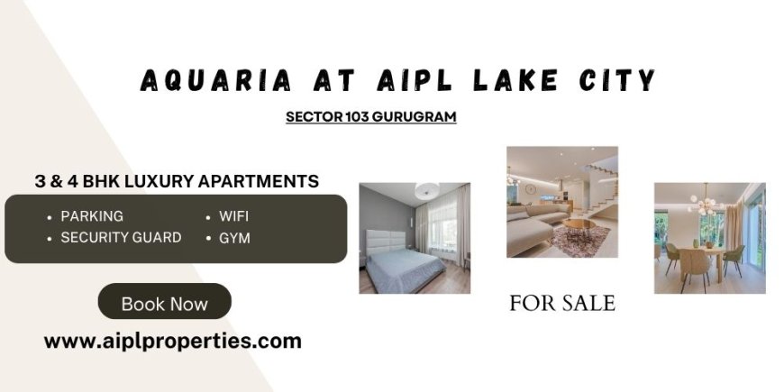 Aquaria at AIPL Lake City Sector 103 Gurgaon - Built For Better Tomorrow