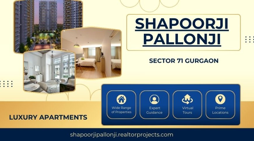 Shapoorji Pallonji Sector 71 Gurgaon | Fine Living Starts Here