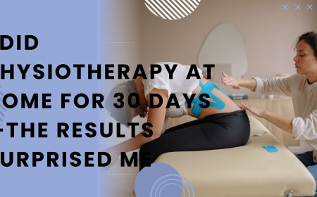 I Did Physiotherapy at Home for 30 Days—The Results Surprised Me