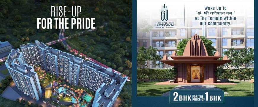 Kohinoor Uptown Kalyan West | Prime Location Homes