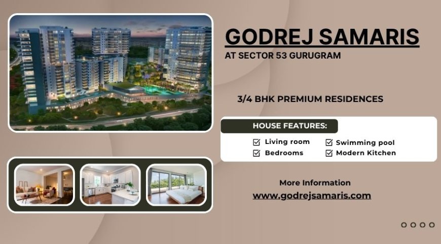 Godrej Samaris Sector 53 Gurugram - Quality Homes Happy Hearts