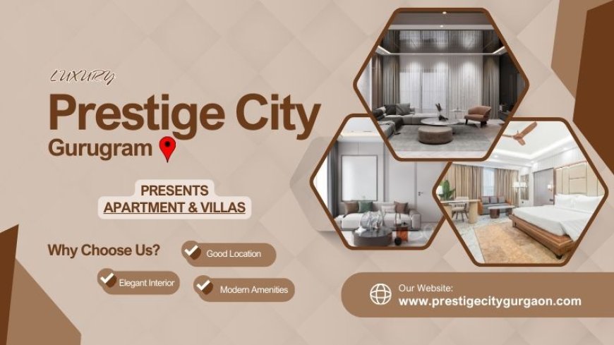 Prestige City Gurugram | Premium Address Better Lifestyle