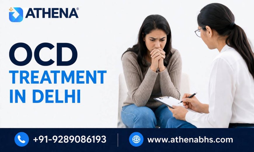 OCD Treatment in Delhi with Trusted Doctors and Therapy Care
