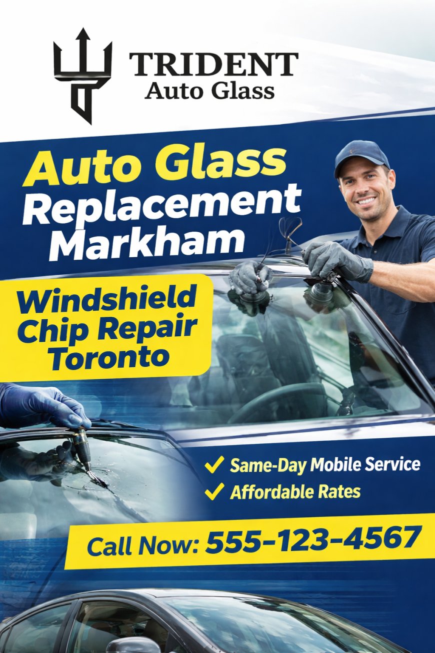 A Complete Guide to Auto Glass Care for Drivers in Toronto and Markham