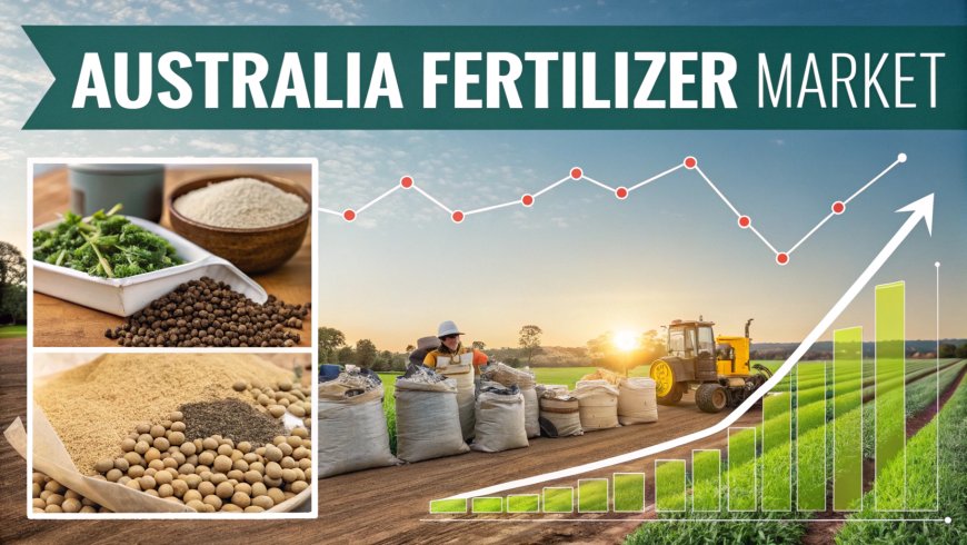 Australia Fertilizer Market  2026 | Worth USD 3.9 Billion by 2034