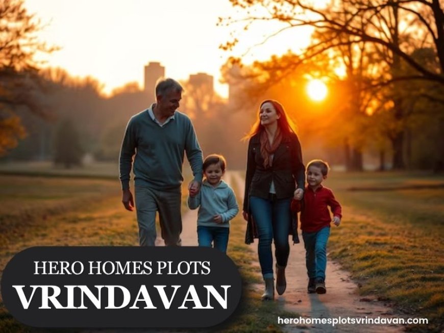 Hero Plots Vrindavan – A Smart Blend of Spiritual Living and Future Investment