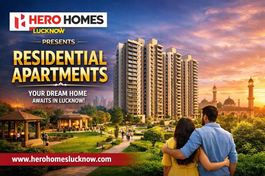 Hero Homes Lucknow - The Lifestyle You Deserve.