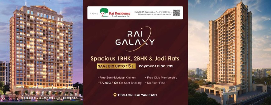 Rai Galaxy Kalyan East | Prime Homes & Location