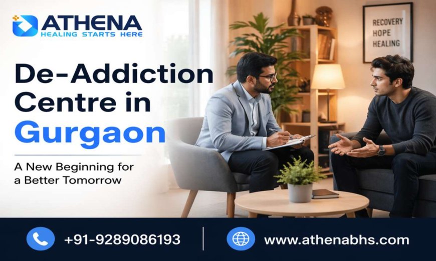 De-Addiction Centre in Gurgaon with Trusted Treatment Plans