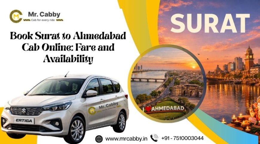 Book Surat to Ahmedabad Cab Online: Fare and Availability