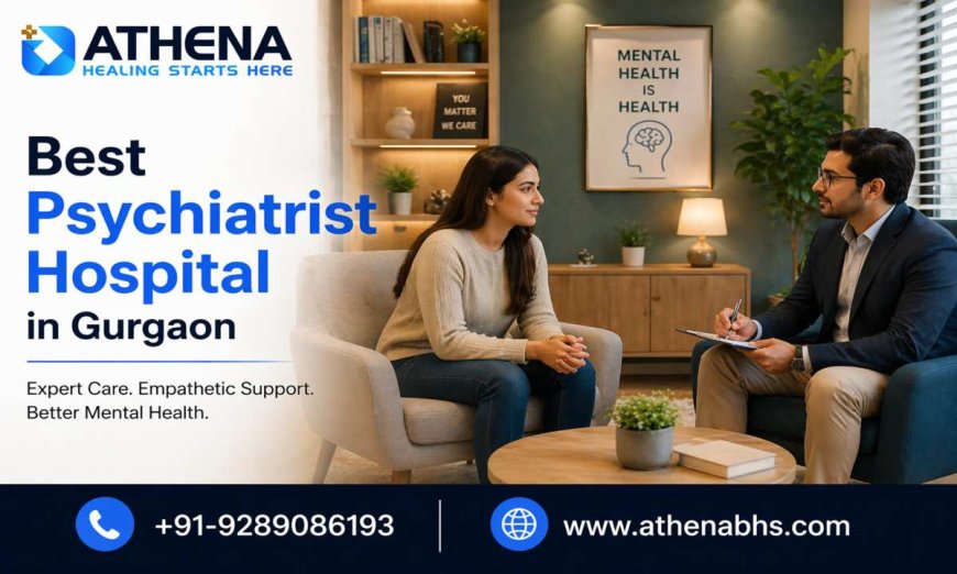Best Psychiatrist Hospital in Gurgaon for Mental Health Care
