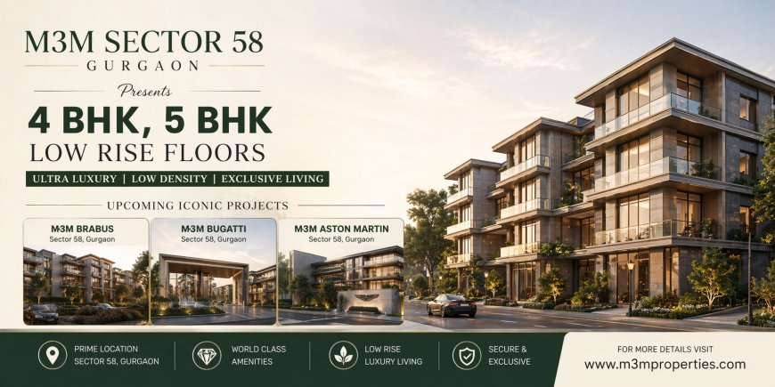 M3M Sector 58 Gurgaon - A Higher Quality Of Living.