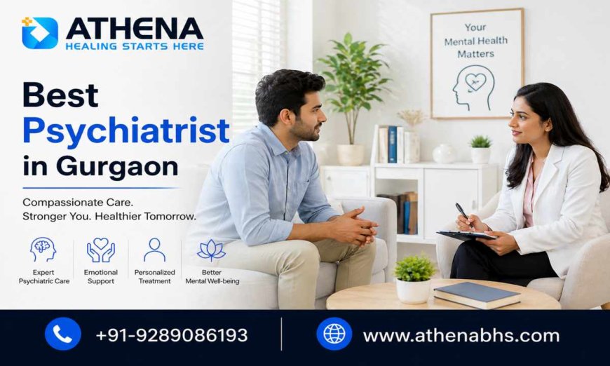 Best Psychiatrist in Gurgaon for Trusted Therapy and Care