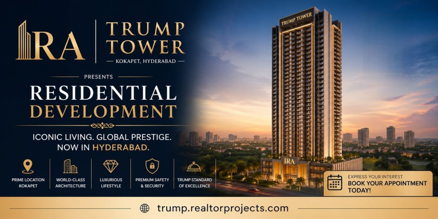 A New Benchmark of Luxury Living at IRA Trump Tower Kokapet Hyderabad