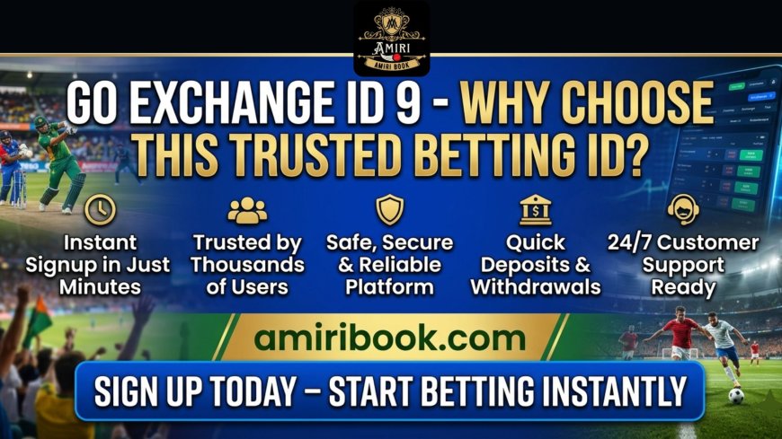 Go Exchange ID 9 - Why Choose This Trusted Betting ID?