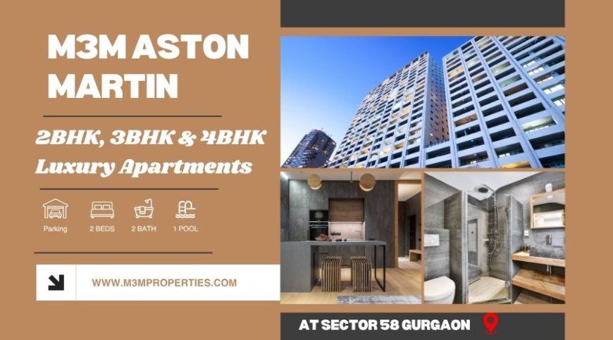 M3M Aston Martin Sector 58 Gurugram - Modern Living Perfected