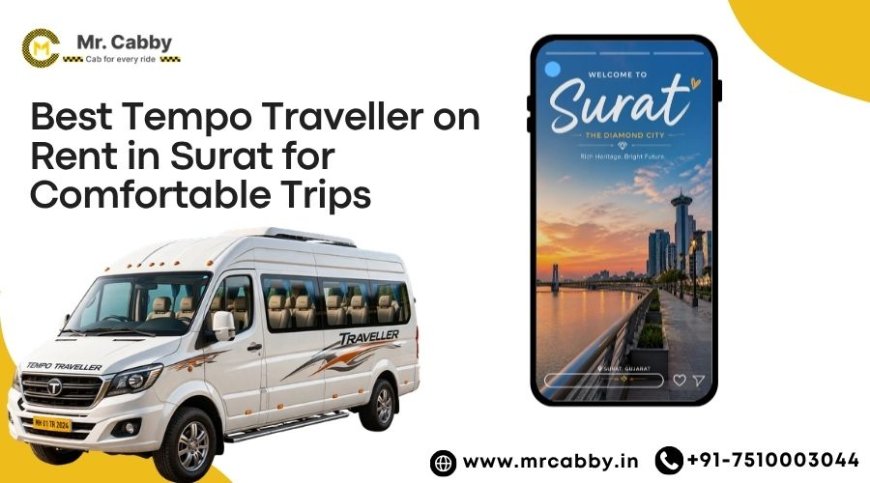 Best Tempo Traveller on Rent in Surat for Comfortable Trips