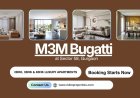 M3M Bugatti Sector 58 – Iconic Luxury Living with Global Elegance in Gurgaon