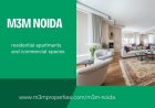 M3M Noida: A Progressive Destination for Modern Homes and Investment Value