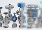 6.64% CAGR Forecast: The India Industrial Valves Market Research Report and USD 6.3 Billion Growth Statistics