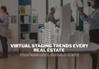 Virtual Staging Trends Every Real Estate Professional Should Know