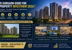 Is Gurgaon Good for Property Investment in 2026? A Complete Guide for Homebuyers & Investors