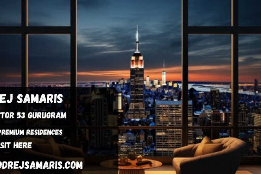 Modern Luxury Homes at Godrej Samaris Sector 53 Gurgaon