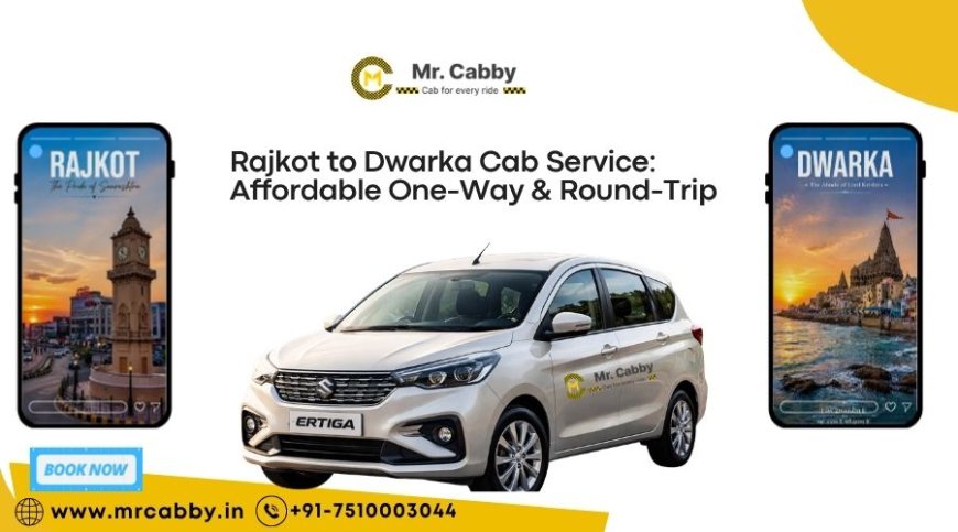 Rajkot to Dwarka Cab Service: Affordable One-Way & Round-Trip