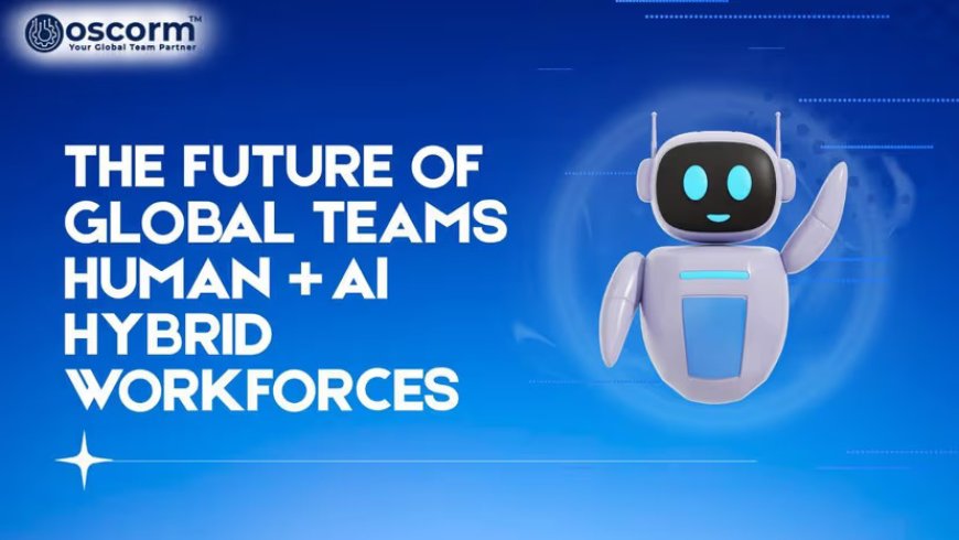 Why Startups Are Investing Big on a Human AI Hybrid Workforce
