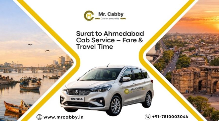 Surat to Ahmedabad Cab Service – Fare & Travel Time