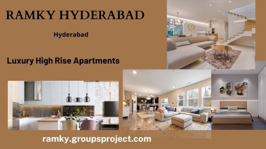Ramky Hyderabad – Premium High-Rise Apartments for Modern Luxury Living