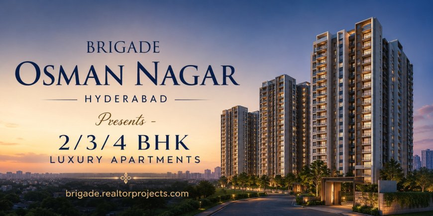 Brigade Osman Nagar Hyderabad - Enjoy Mesmerising Views Everyday