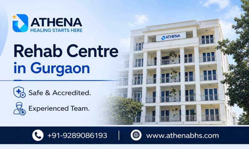 Rehab Centre in Gurgaon for Safe Recovery and Wellness Care Today