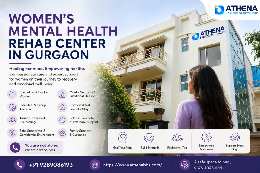 Safe, Supported & Stronger: What to Expect at a Women’s Mental Health Rehab Center in Gurgaon