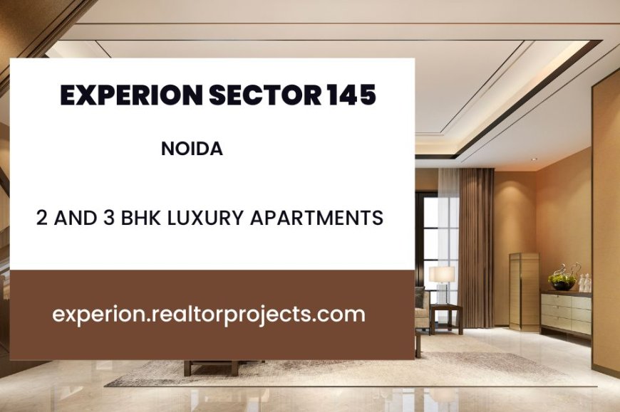 Premium Lifestyle Apartments at Experion Sector 145 Noida
