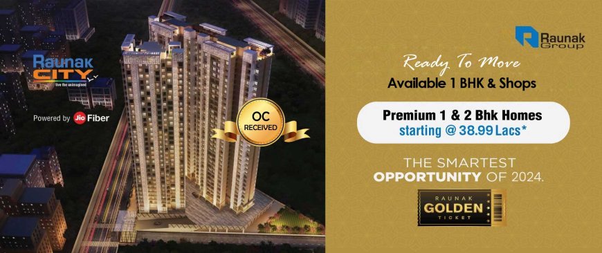 Raunak City Kalyan West | Premium Homes at Prime Raunak City Location