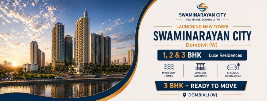 Swaminarayan City Dombivli | Premium Homes in Dombivli West