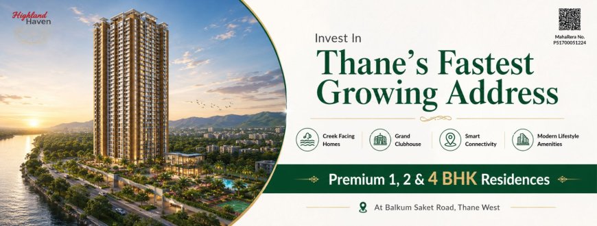 Highland Haven Thane West | Luxury 1, 2 & 4 BHK Flats in Balkum