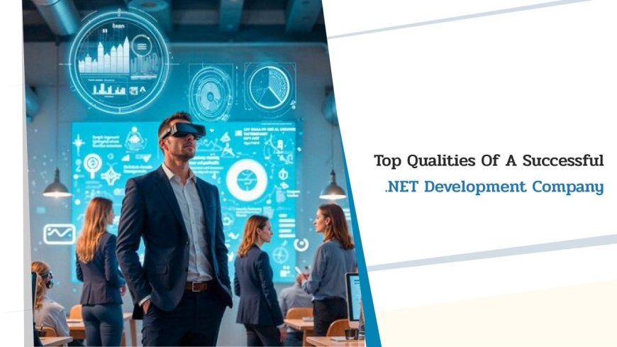 Top Qualities of a Successful .NET Development Company