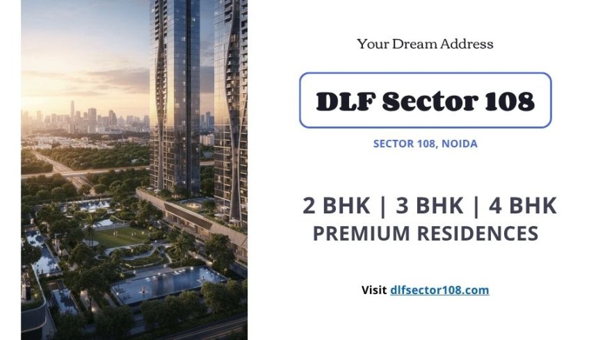 Why Noida’s Sector 108 Is the Next Big Thing for Smart Investors?