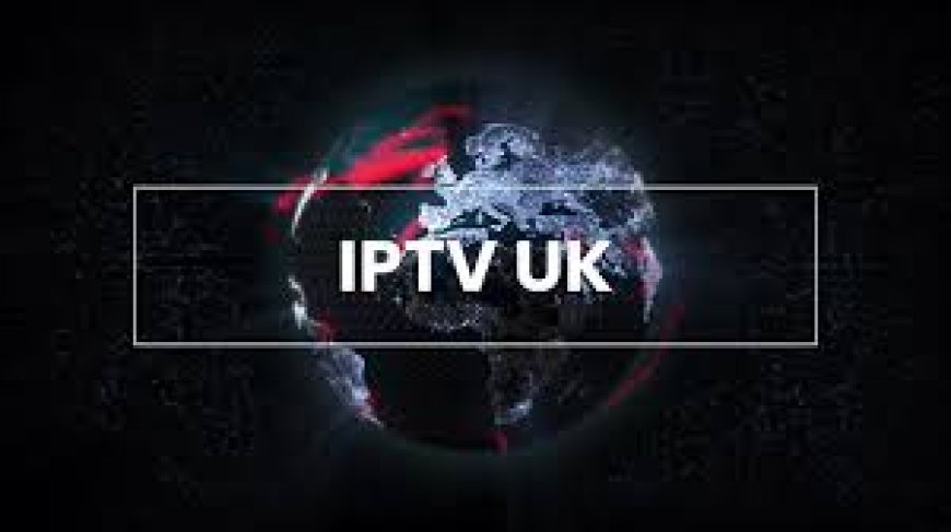 IPTV Subscription UK Tips for Better Streaming Quality