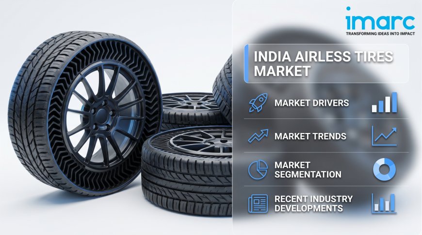 India Airless Tires Market 2026-2034: Industry Trends and Growth Outlook