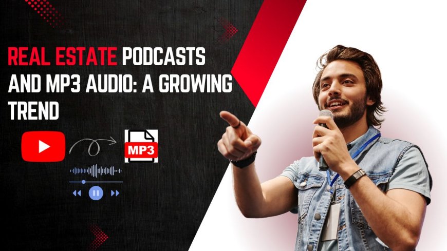 Real Estate Podcasts and MP3 Audio: A Growing Trend