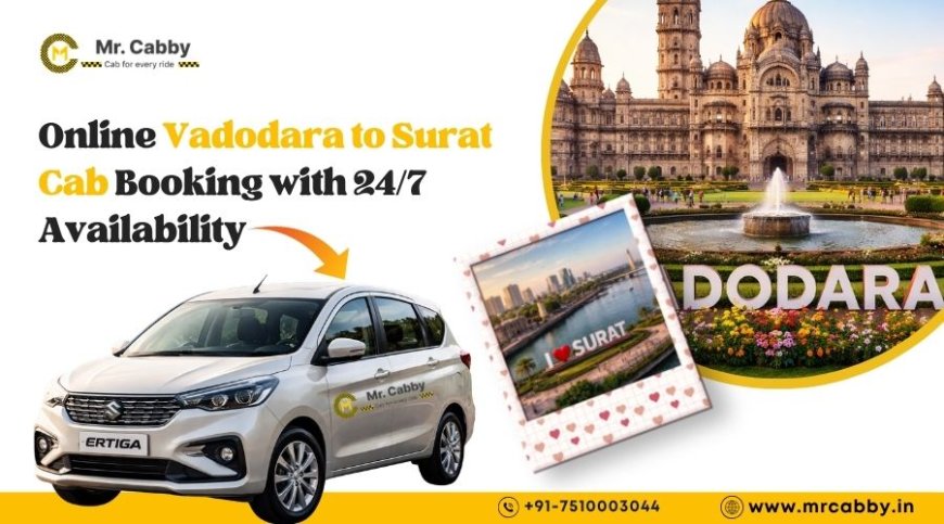 Online Vadodara to Surat Cab Booking with 24/7 Availability