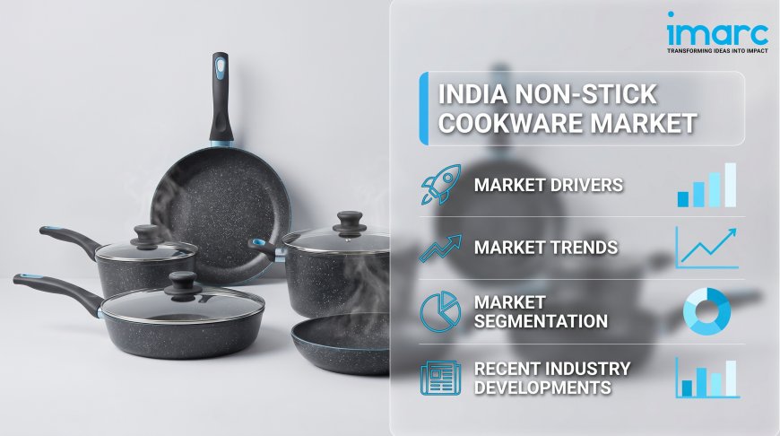 India Non-Stick Cookware Market Outlook 2034: Demand Trends and Growth Analysis