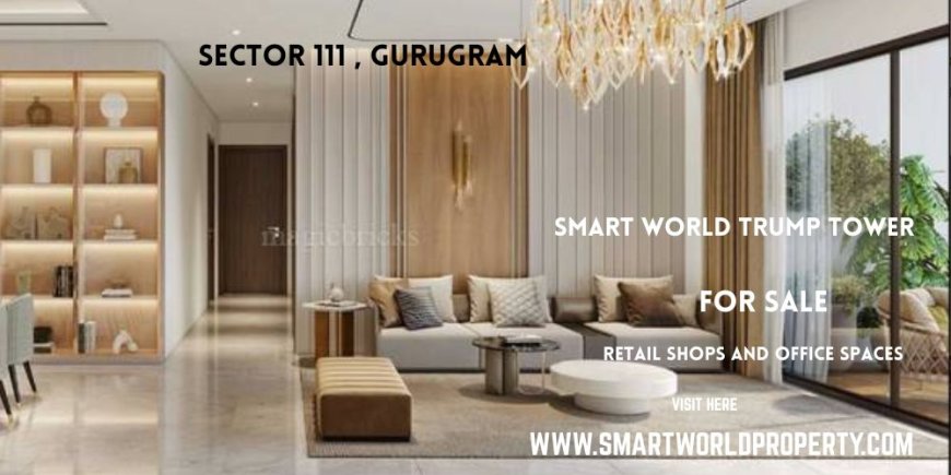 Smart World Trump Tower – Exclusive Commercial Spaces in Sector 111, Gurugram