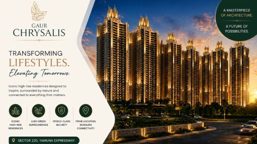 Gaur Chrysalis – The Future of Luxury Living Near Jewar Airport